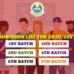 ADMISSION LIST FOR 2020/2021 (1ST, 2ND, & 3RD, 4TH, 5TH, 6TH BATCH)