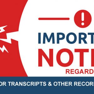IMPORTANT NOTICE REGARDING APPLICATION FOR TRANSCRIPTS AND OTHER RECORDS DOCUMENTS